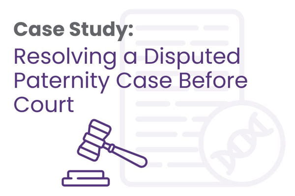 Case Study Resolving A Disputed Paternity Case Before Court Blog Image